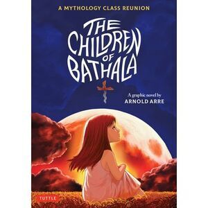 The Children of Bathala: A Mythology Class Reunion -- Arre